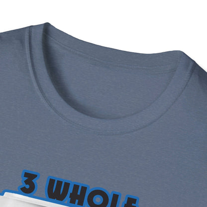 3 Whole Pounds - Unisex T Shirt